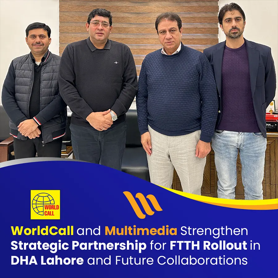 WorldCall and Multimedia Strengthen Strategic Partnership for FTTH Rollout in DHA Lahore and Future Collaborations